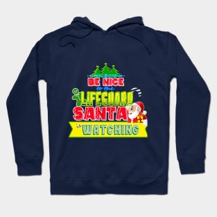 Be nice to the Lifeguard Santa is watching gift idea Hoodie